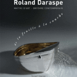 Roland Daraspe, maître d’art – orfèvre contemporain, de la feuille à la courbe