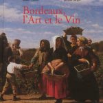 Bordeaux, l’Art et le Vin, par Robert Coustet & Jacques Sargos, Editions L’Horizon chimérique, oct. 2012
